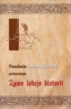 Żywe Lekcje Historii - Fundacja  Rodem z Polski  Poznań