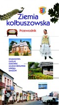 Ziemia kolbuszowska. Przewodnik - Podkarpacki Instytut Książki i Marketingu Rzeszów