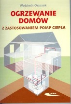 Ogrzewanie domów z zastosowaniem pomp ciepła - Księgarnia Techniczna NOT Łódź