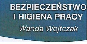 Instrukcja BHP - Bezpieczeństwo i Higiena Pracy Wanda Wojtczak Opole