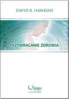 Przywracanie Zdrowia - David R. Hawkins - VIRGO Spółka jawna Warszawa