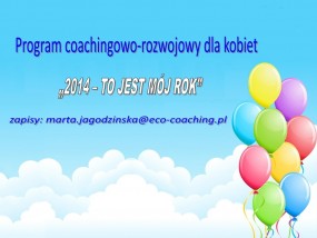 Program rozwojowy dla kobiet: „2014 – TO JEST MÓJ ROK” - Marta Jagodzińska - Coaching & Doradztwo Warszawa