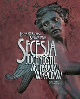 Secesja wrocławska - Wydawnictwo Co-Libros Robert Wyłupek i Współnicy Spółka Komandytowa Wrocław