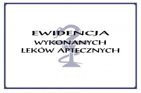 Ewidencja wykonanych leków aptecznych - Lege artis - wyposażenie aptek Ruda Śląska
