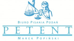 Pianie podań i pism procesowych - Biuro Pisania Podań  PETENT  Marek Popiński Warszawa