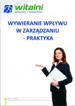 WYWIERANIE WPŁYWU W ZARZĄDZANIU - PRAKTYKA - Witalni-szkolenia Wrocław