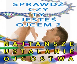 testy DNA badania genetyczne ustalenie ojcostwa NAJTANIEJ - testydna24.eu Gliwice