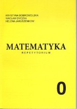 Matematyka 0 Repetytorium - Księgarnia Techniczna NOT Łódź