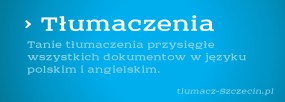 Tłumaczenie Przysięgłe - Tłumacz Przysięgły Szczecin