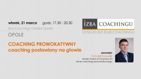 Coaching Prowokatywny coaching postawiony na głowie - Izba Coachingu Warszawa