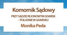licytacje komornicze - Komornik Sądowy przy Sądzie Rejonowym Gdańsk-Południe w Gdańsku Monika Peda Gdańsk