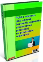 Public relations jako sposób tworzenia wizerunku admin. publicznej - MKPUBLIKACJE Płock