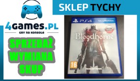 BLOODBORNE PS4 DARMOWA WYMIANA GIER - 4games.pl Tychy