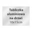 Tabliczki aluminiowe na drzwi 10x15cm - Dc Studio Oświęcim