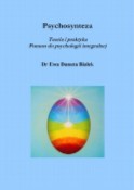 PSYCHOSYNTEZA. TEORIA I PRAKTYKA. Pomost do psychologii integralnej - Instytut Psychosyntezy Centrum Zrównoważonego Rozwoju Człowieka Warszawa