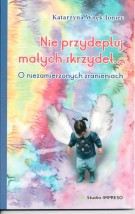 Nie przydeptuj małych skrzydeł - ANIMOS Katarzyna Muriasz Warszawa