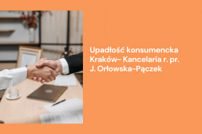 Reprezentacja w sprawie o ogłoszenie upadłości konsumenckiej - Upadłość konsumencka Kraków- Kancelaria r. pr. J. Orłowska-Pączek Kraków