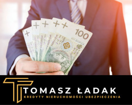 Pośrednictwo w zakresie uzyskania kredytu gotówkowego - Tomasz Ładak Kredyty Nieruchomości Ubezpieczenia Radom