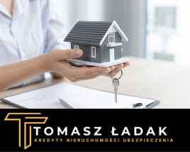 Pośrednictwo w zakresie uzyskania kredytu hipotecznego - Tomasz Ładak Kredyty Nieruchomości Ubezpieczenia Radom
