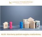 Nierówne udziały w majątku wspólnym - blog